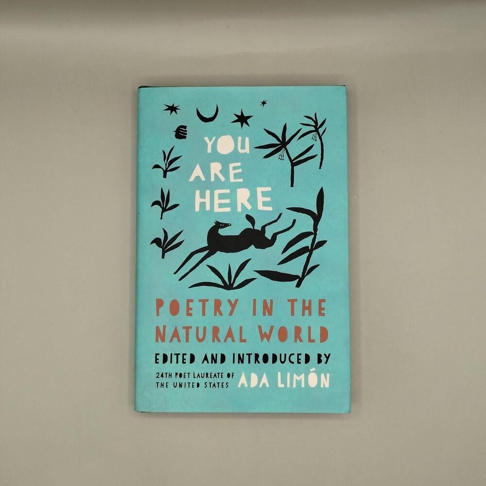You Are Here Poetry in the Natural World by Ada Limón